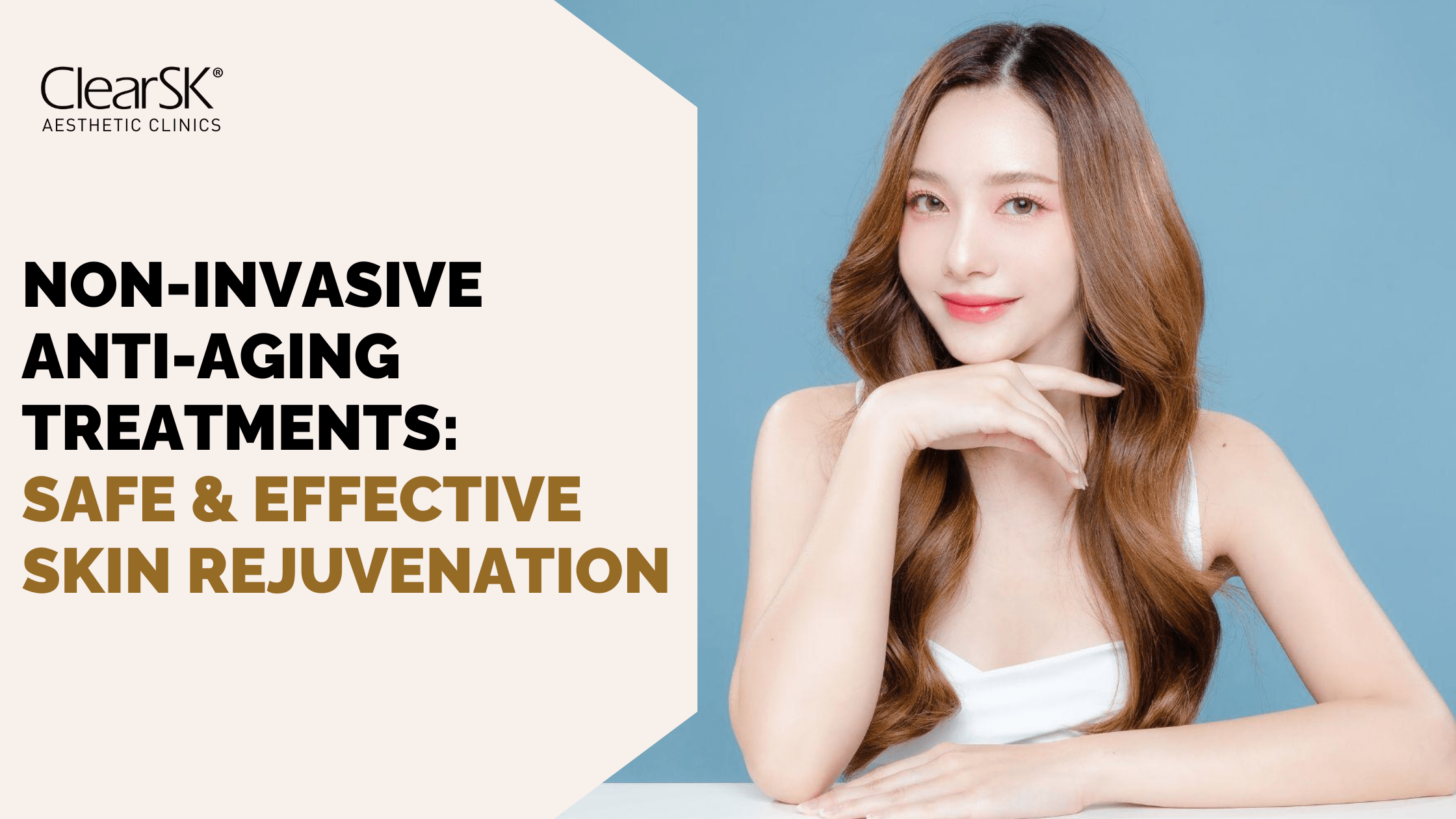 Non-Invasive Anti-Ageing Treatments Safe & Effective Skin Rejuvenation