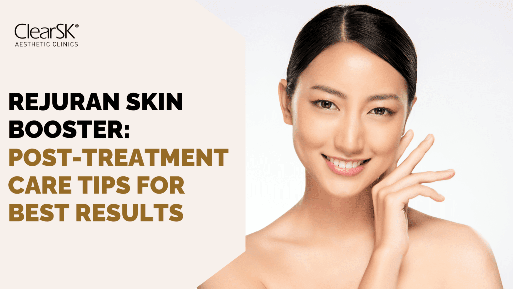 Rejuran Skin Booster Post-Treatment Care Tips for Best Results